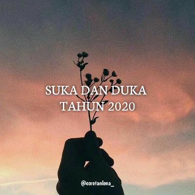 Suka Dan Duka Tahun 2020