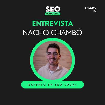142. SEO Local en 2025: Cómo aparecer en Google Maps y atraer clientes | Nacho Chambó