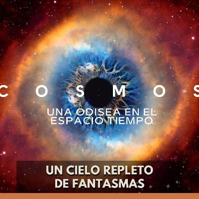 Cosmos: Una Odisea en el Espacio - Un Cielo Repleto de Fantasmas Cosmos: Una Odisea en el Espacio - Un Cielo Repleto de Fantasmas