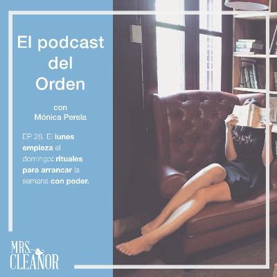 Ep 28. T2. "El lunes empieza el domingo: rituales para arrancar la semana con poder."