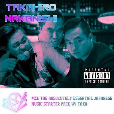 #23: The Absolutely Essential Japanese Music Starter Pack w/ Taka #23: The Absolutely Essential Japanese Music Starter Pack w/ Taka