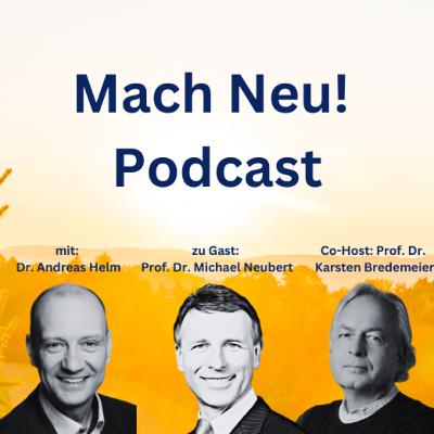 Mach Neu! Podcast mit Prof. Dr. Michael Neubert, CEO and President at EIM Mach Neu! Podcast mit Prof. Dr. Michael Neubert, CEO and President at EIM