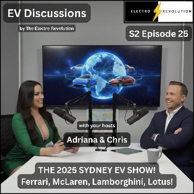 EV Discussions Podcast — S2Ep25 — The 2025 Sydney EV Show! Ferrari, McLaren, Lamborghini, Lotus!