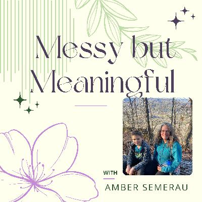 Messy But Meaningful (formerly EdPursuits Podcast) Season 2 Episode 1