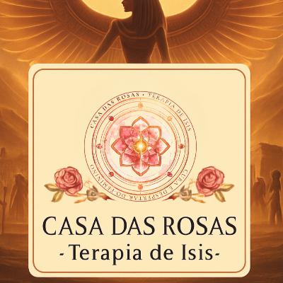 Casa das Rosas - Terapia de Ísis