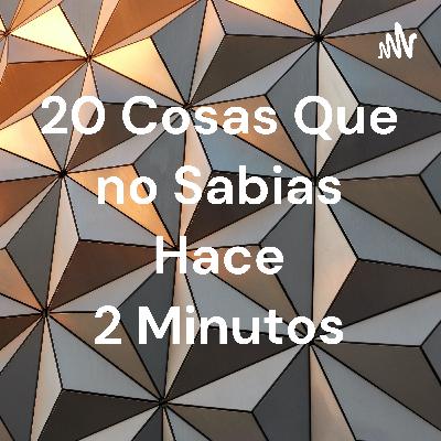 20 cosas que no sabias hace 2 minutos