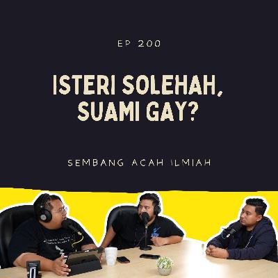 EP 200: Isteri solehah, suami gay?