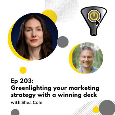 Greenlighting your marketing strategy with a winning deck, with Shea Cole