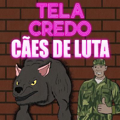 Tela Credo 8 - Cães de Luta