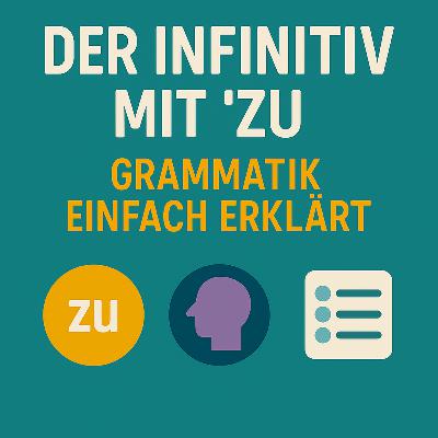 Der Infinitiv mit „zu“: Grammatik einfach erklärt Der Infinitiv mit „zu“: Grammatik einfach erklärt