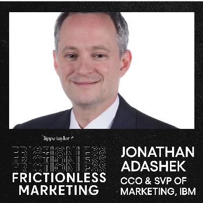 IBM’s CCO & SVP of Marketing and Communications, Jonathan Adashek