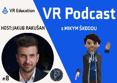 #8 VR Podcast – Jakub Rakušan #8 VR Podcast – Jakub Rakušan