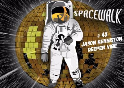 Spacewalk # 43 -  Jason Kenniston / Deeper Vibe - Los Angeles