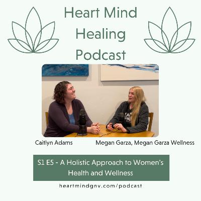S1 E5 - A Holistic Approach to Women's Health and Wellness S1 E5 - A Holistic Approach to Women's Health and Wellness
