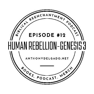 #12 Human Rebellion–Genesis 3 #12 Human Rebellion–Genesis 3