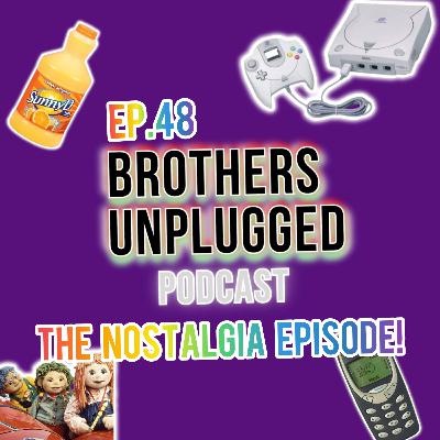 EP.48 THE NOSTALGIA EPISODE FT TITCH & BIG PETE
