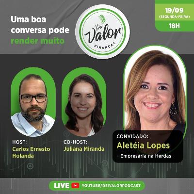DEI VALOR FINANÇAS EP.012 - ALETÉIA LOPES - HERDAS