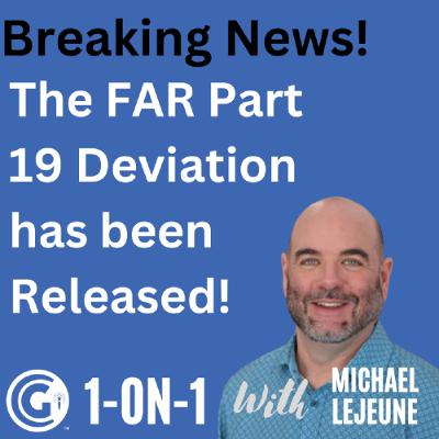 Breaking News: The FAR Part 19 Deviation Has Been Released