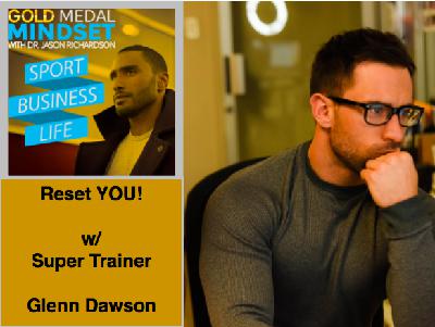 Reset You! W/ Super Trainer Glenn Dawson