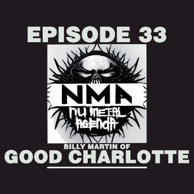 The Nu Metal Agenda: Episode #034 - Billy Martin of Good Charlotte