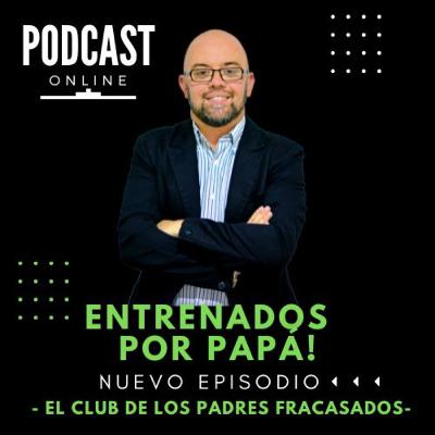 EL CLUB DE LOS PADRES FRACASADO ! "Entrenados por Papá"