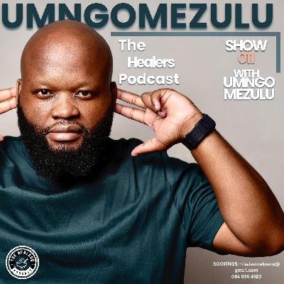 “Show 011” The Healers Podcast With UMngomezulu