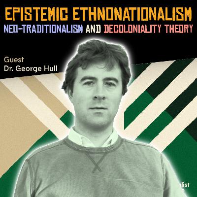 Are Neo-Traditionalism and Decoloniality Theory Alike? (Dr George Hull)