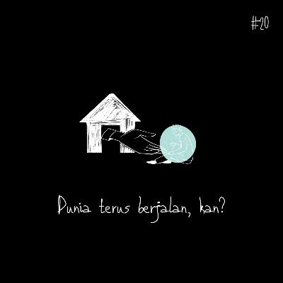 #10 dunia terus berjalan, kan? #10 dunia terus berjalan, kan?
