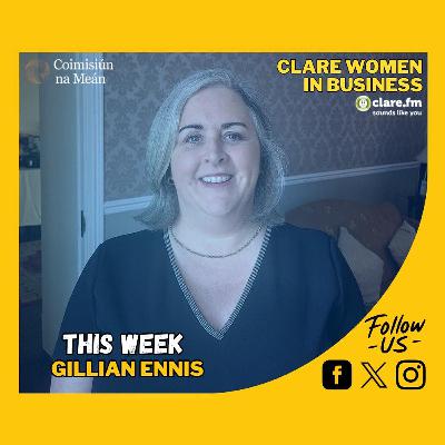 Clare Women In Business - Gillian Ennis - Episode 32 Clare Women In Business - Gillian Ennis - Episode 32