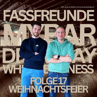 Folge 17: Die Fassfreunde Weihnachtsfeier!