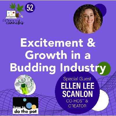 Excitement & Growth in a Budding Industry | CiC Interview with Ellen Lee Scanlon of How to Do the Pot