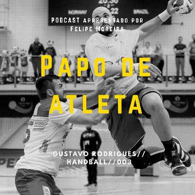 Papo De Atleta com Gustavo Rodrigues #003 // Handball