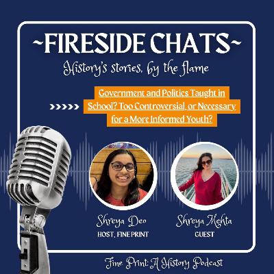 Government and Politics Taught in School? Too Controversial, or Necessary for a More Informed Youth? | Fireside Chats with Shreya Mehta