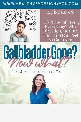58. Tired of Trying Everything? Why Digestion, Healing, and Faith Can Feel So Confusing 58. Tired of Trying Everything? Why Digestion, Healing, and Faith Can Feel So Confusing