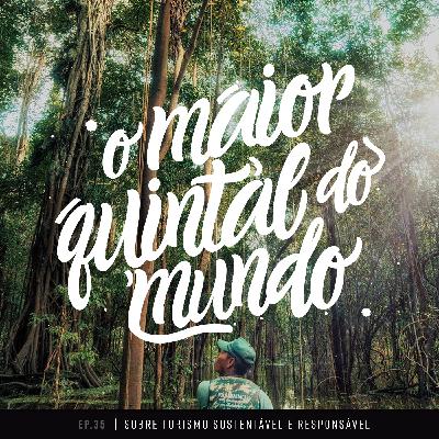 Sobre turismo sustentável e responsável (feat. Viajar pra Quê?) | ep. 35