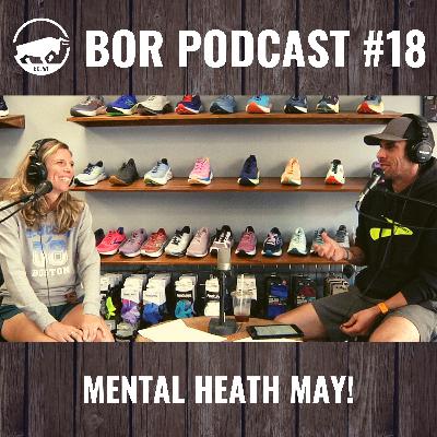 BOR Episode #18 - Mental Health May!