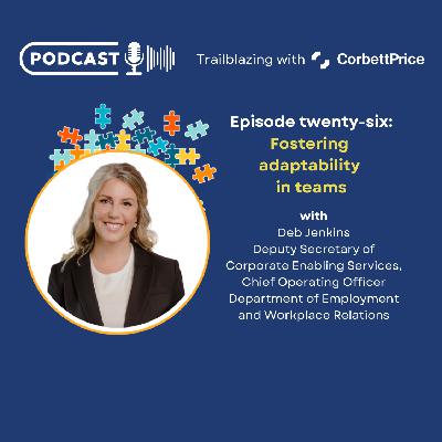 Episode 26: Fostering adaptability in teams with Deb Jenkins