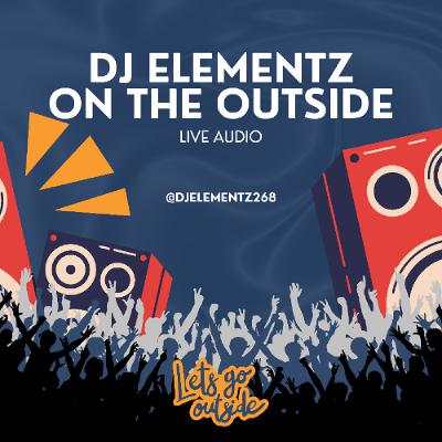 ON THE OUTSIDE (LIVE AUDIO) DJ ELEMENTZ