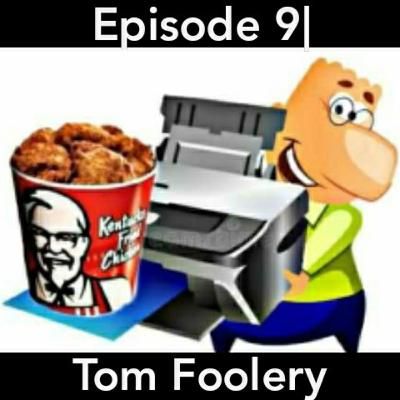 Episode 9| Tom Foolery