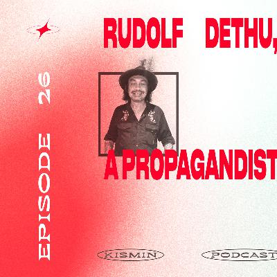 Eps 26 - Rudolf Dethu, A Propagandist