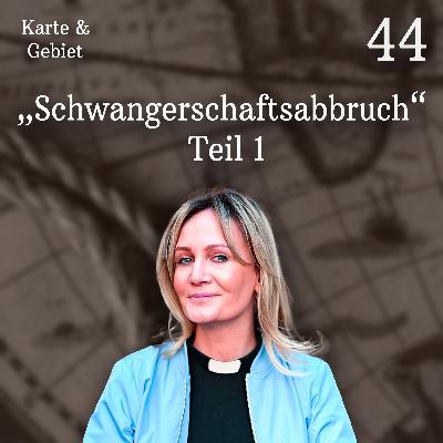 „Schwangerschaftsabbruch“ Teil 1 - Folge 44