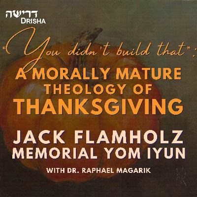 “You didn’t Build That”: A Morally Mature Theology of Thanksgiving “You didn’t Build That”: A Morally Mature Theology of Thanksgiving