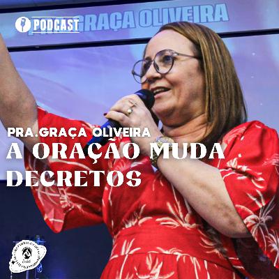 A ORAÇÃO MUDA DECRETOS | PRA. GRAÇA OLIVEIRA