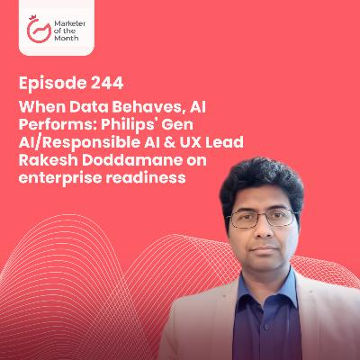 EPISODE 244- When Data Behaves, AI Performs: Philips' Gen AI/Responsible AI & UX Lead Rakesh Doddamane on enterprise readiness