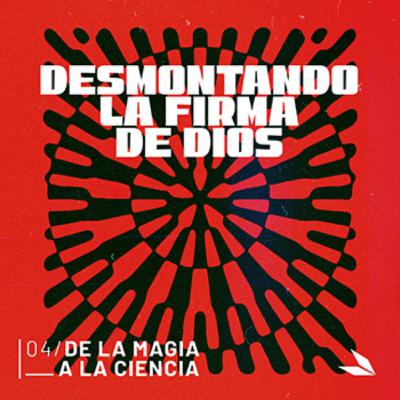 Episodio 4 – De la magia a la ciencia