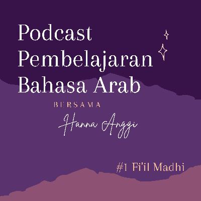 Podcast Pembelajaran Bahasa Arab-Fi'il Madhi Podcast Pembelajaran Bahasa Arab-Fi'il Madhi