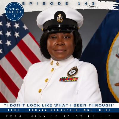 Episode 143 | "I Don't Look Like What I Been Through" (Feat. Latonya Perossier, NCC, Ret.)
