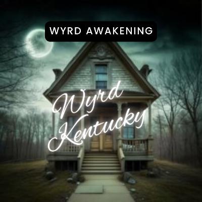 Wyrd Awakenings Discusses Weird Kentucky