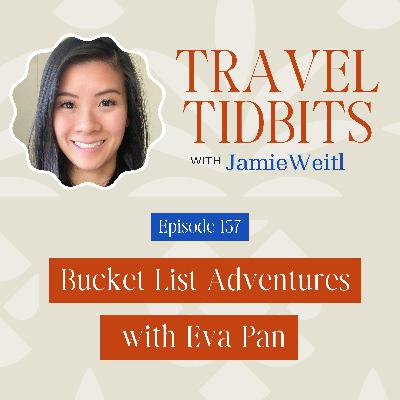 Bucket List Adventures with Eva Pan EP 157
