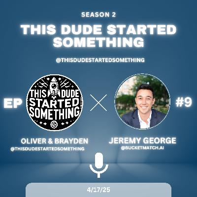 ⚠️WARNING: This Episode Might Make You Quit Your Job and Chase Your Dreams (Jeremy George, Founder of BucketMatch.AI)